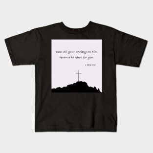 Cast all your anxiety on him because he cares for you | Christian bible verse artprint Kids T-Shirt